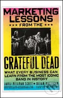 Marketing Lessons from the Grateful Dead (What Every Business Can Learn from the Most Iconic Band in History) - kniha z kategorie Byznys a management