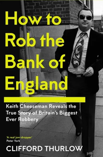 How to Rob the Bank of England - Clifford Thurlow, Keith Cheeseman