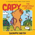 CAPY â€“ The Adventurous Capybara: A Colour-Your-Own-Story Book - Guilherme Karsten