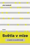 Světla v mlze - O naději ve složité době - Ján Markoš