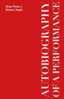 Autobiography of a Performance - Bhanu Kapil, Blue Pieta