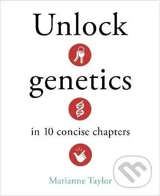 Unlock Genetics in 10 Concise Chapters - Marianne Taylorová