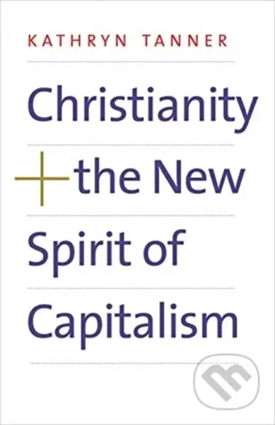 Christianity and the New Spirit of Capitalism - Kathryn Tanner - kniha z kategorie Byznys a management