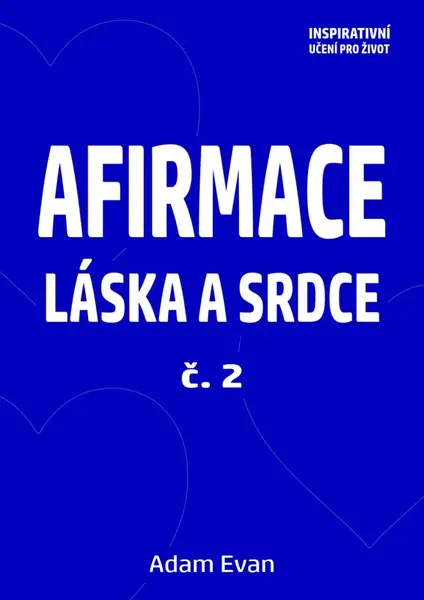Afirmace Láska a Srdce č. 2 - Adam Evan