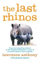 The Last Rhinos - Lawrence Anthony, Graham Spence