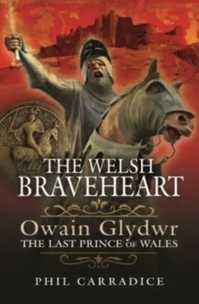 The Welsh Braveheart - Phil Carradice
