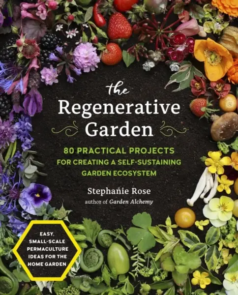 The Regenerative Garden - Stephanie Rose