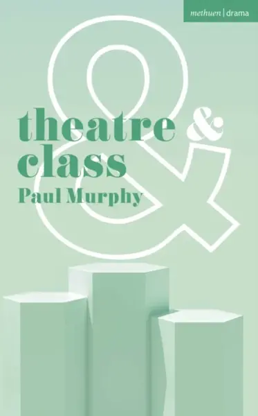 Theatre and Class - Paul Thomas Murphy