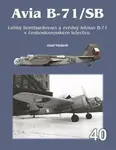 Avia B-71/SB - Lehký bombardovací a zvědný letoun B-71 v československém letectvu (Defekt) - Václavík Josef