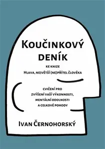 Koučinkový deník ke knize Hlava, největší (ne)přítel člověka - Ivan Černohorský