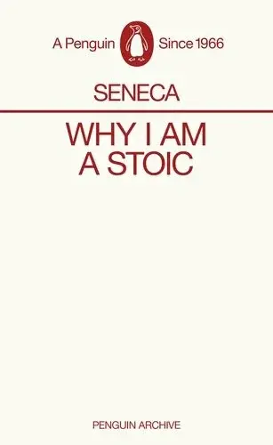 Why I am a Stoic - Lucius Annaeus Seneca
