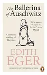 The Ballerina of Auschwitz - Edith Eger