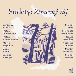 Sudety: Ztracený ráj - Kateřina Tučková, Leoš Kyša, Jaroslav Rudiš, David Jan Žák, Petra Dvořáková, Petra Klabouchová, Jakuba Katalpa, Michaela Klevis