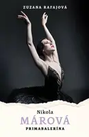 Nikola Márová: Primabalerína - Zuzana Rafajová, Nikola Márová