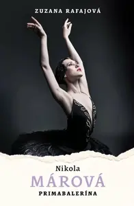 Nikola Márová: Primabalerína - Zuzana Rafajová, Nikola Márová