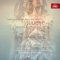 Magdalena Kožená, Steve Davislim, eská filharmonie, Sir Charles Mackerras – Martinů: Suita z Julietty, Tři fragmenty z Julietty