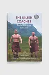 Kniha Luath Press Ltdnowa The Kilted Coaches, Stephen Clarke, Rab Shields