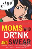 Moms Who Drink and Swear - Nicole Knepper - kniha z kategorie Odborné a naučné