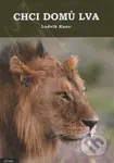 Chci domů lva (2. vydání) - Ludvík Kunc - kniha z kategorie Chov zvířat