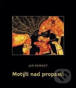 Motýli nad propastí - Jan Kohout - kniha z kategorie Poezie