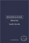 Básnicky bydlí člověk / Co je metafyzika? / Konec filosofie a úkol myšlení (komplet 3 knihy) - kniha z kategorie Filozofie