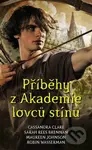Příběhy z Akademie lovců stínů - Cassandra Clare, Maureen Johnson, Sarah Rees Brennan, Robin Wasserman - kniha z kategorie Beletrie pro děti