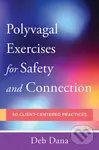 Polyvagal Exercises for Safety and Connection (50 Client-Centered Practices),Polyvagal Exercises for Safety and Connection (50 Client-Centered Practic