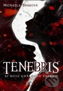 Tenebris (Si moja kráľovná energie) - Michaela Brnková - kniha z kategorie Fantasy