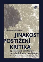 Jinakost - postižení - kritika (Společenské konstrukty nezpůsobilosti a hendikepu - Antologie textů z oboru disability studies) - kniha z kategorie…
