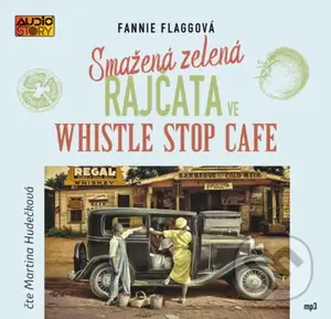Smažená zelená rajčata ve Whistle Stop Cafe - Fannie Flagg - audiokniha z kategorie Společenská beletrie