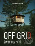 Off Grid Life - Život bez sítí - Foster Huntington - kniha z kategorie Beletrie