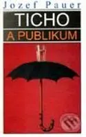 Ticho a publikum - Jozef Pauer - kniha z kategorie Beletrie
