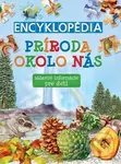 Encyklopédia Príroda okolo nás (zábavné informácie pre deti) - kniha z kategorie Encyklopedie