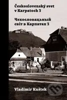 Československý svet v Karpatoch 3 - Vladimír Kuštek - kniha z kategorie Historie