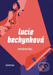 Neodpovídej - Lucie Bechynková - kniha z kategorie Detektivky, thrillery a horory