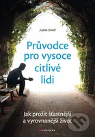 Průvodce pro vysoce citlivé lidi (Jak prožít šťastnější a vyrovnanější život) - kniha z kategorie Byznys a management