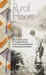 Rural Hours (The Country Lives of Virginia Woolf, Sylvia Townsend Warner and Rosamond Lehmann) - kniha z kategorie Životopisy
