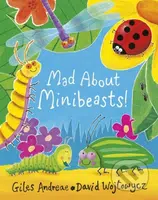 Mad About Minibeasts! - Giles Andreae, David Wojtowycz (ilustrátor) - kniha z kategorie Pohádky