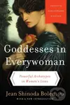 Goddesses in Everywoman (Thirtieth Anniversary Edition : Powerful Archetypes in Women's Lives) - kniha z kategorie Psychologie