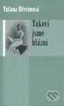 Takoví jsme blázni - Taťana Březinová - kniha z kategorie Společenská beletrie