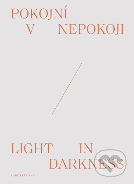 Pokojní v nepokoji/Light in darkness - Timotej Križka