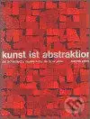 Kunst ist abstraktion (Die Tschechische visuelle kultur der 60er jahre) - kniha z kategorie Fotografie