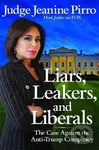 Liars, Leakers, and Liberals (The Case Against the Anti-Trump Conspiracy) - kniha z kategorie Humanitní a společenské vědy