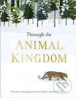 Through the Animal Kingdom (An Amazing Exploration of Animals and their Homes) - kniha z kategorie Encyklopedie