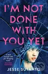 Im Not Done With You Yet - Jesse Sutanto - kniha z kategorie Thrillery