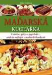 Maďarská kuchařka (Csárdás, gulyás, paprikás… aneb to nejlepší z maďarské kuchyn) - kniha z kategorie Národní kuchyně