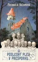 Posledný ples v Prešporku - Michaela Važanová - kniha z kategorie Společenská beletrie