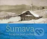 Šumava (krajina pod sněhem) - Petr Hudičák, Zdena Mrázková, Jindřich Špinar - kniha z kategorie Historie