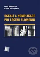 Úskalí a komplikace při léčení zlomenin - Radek Veselý - kniha z kategorie Úrazová chirurgie a ortopedie