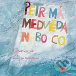 Petr má medvěda nebo co - Ludvík Vaculík - kniha z kategorie Pro děti